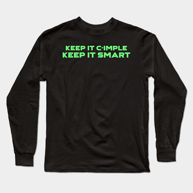 Keep It C-Imple Keep It Smart Programming Long Sleeve T-Shirt by Furious Designs